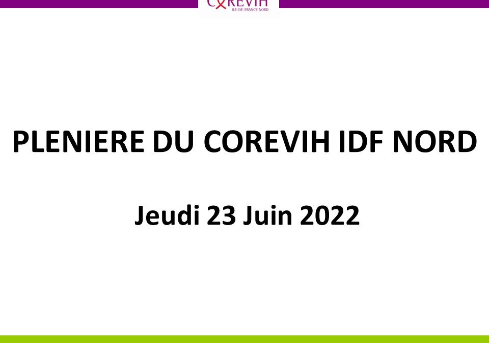 Plenière du COREVIH IDF NORD du 23 juin 2022