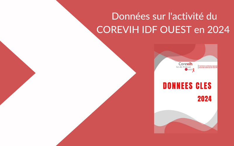 Rapport d&rsquo;activité 2024 : « Données clés du COREVIH ILE-DE-FRANCE OUEST en 2024 »